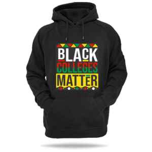 Black Colleges Matter Hoodie